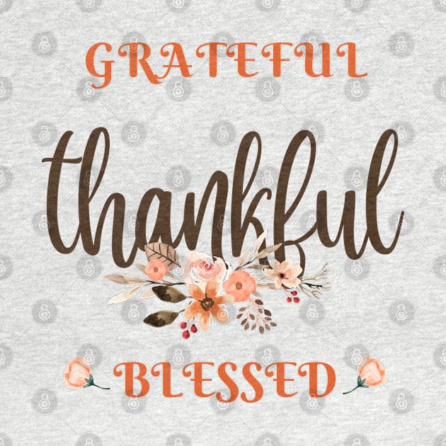 Grateful, thankful, blessed. Happy thanksgiving day. by WhaleSharkShop